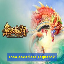 rosa escarlate ragnarok